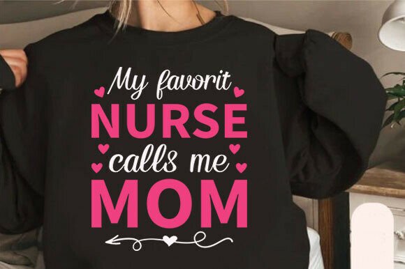 My Favorite Nurse Calls Me Mom PNG